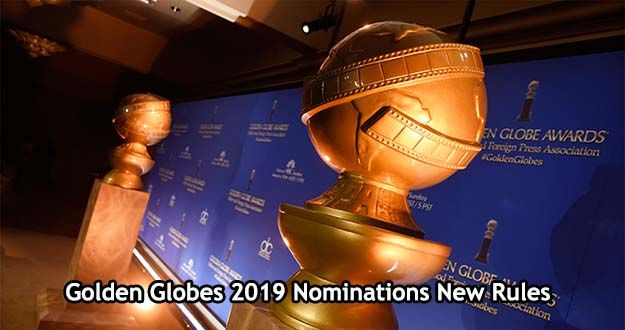 Golden Globes 2019 Nominations New Rules