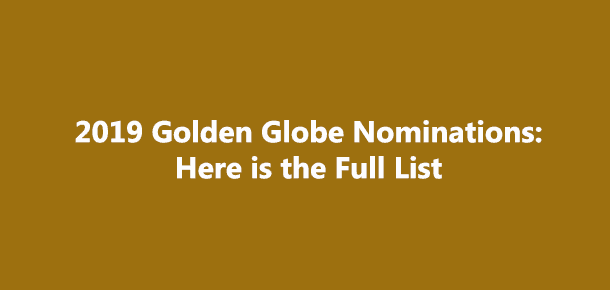 Golden Globe 2019 Nominations